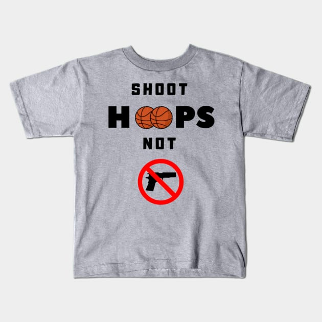 Shoot Hoops not Gun Kids T-Shirt by speedsam